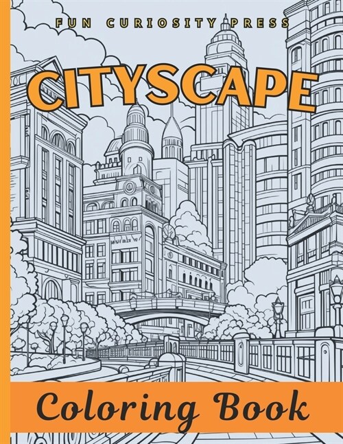 Cityscape Coloring Book: Unique 40 Detailed Urban Architecture Landscape Coloring Pages with City Scenes for Adults, Teens and Seniors (Paperback)