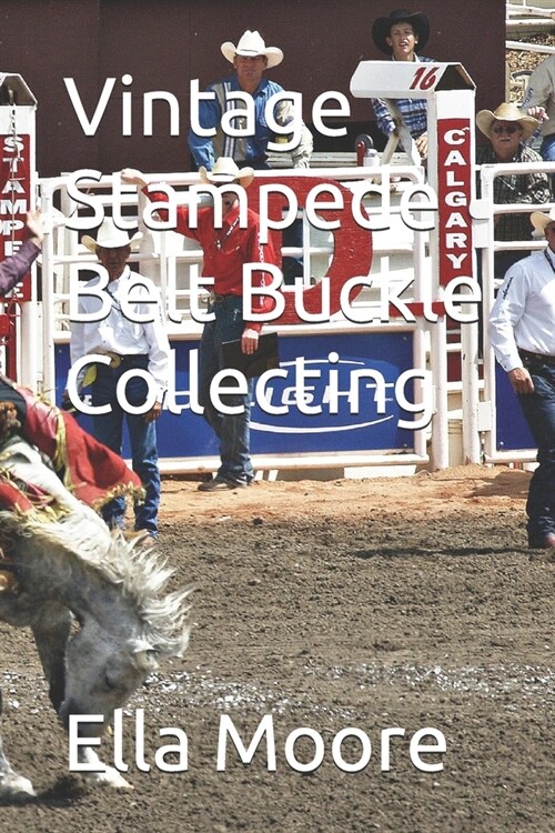 Vintage Stampede Belt Buckle Collecting (Paperback)