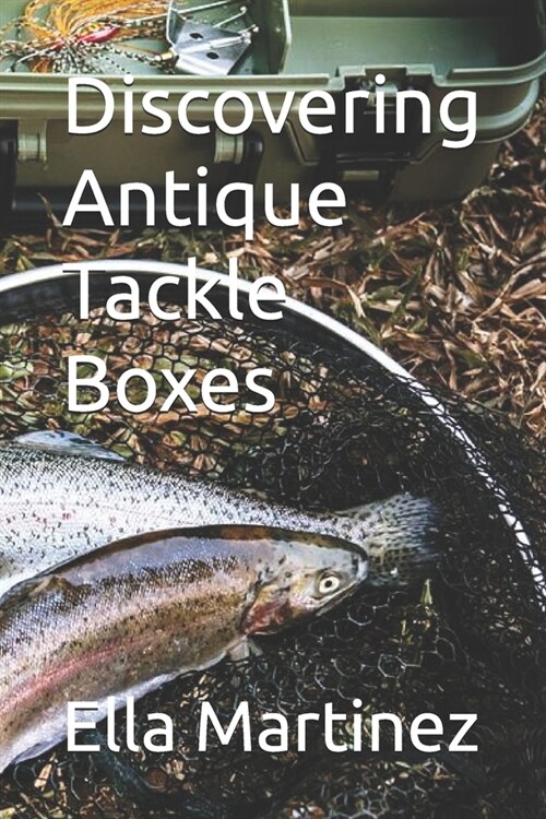Discovering Antique Tackle Boxes (Paperback)