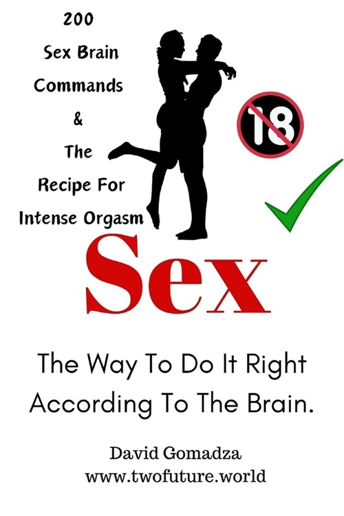 Sex: The Way To Do It Right According To The Brain. (Paperback)