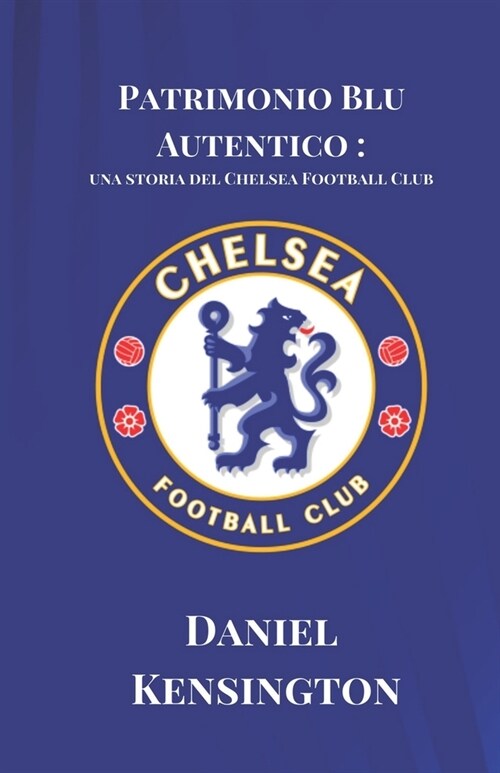 Patrimonio Blu Autentico: una storia del Chelsea Football Club (Paperback)