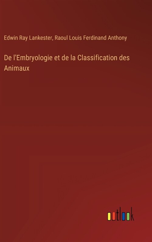 De lEmbryologie et de la Classification des Animaux (Hardcover)