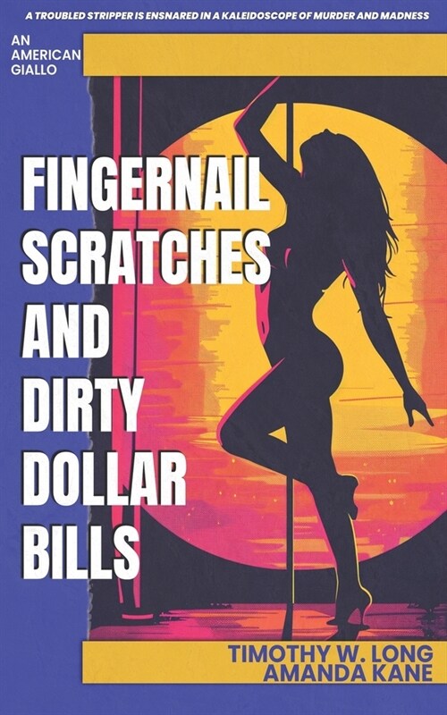 Fingernail Scratches and Dirty Dollar Bills: An American Giallo (Paperback)