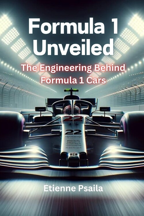 Formula 1 Unveiled: The Engineering Behind Formula 1 Cars (Paperback)