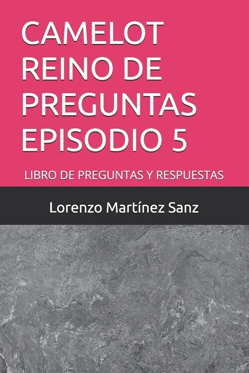 Camelot Reino de Preguntas Episodio 5: Libro de Preguntas Y Respuestas (Paperback)