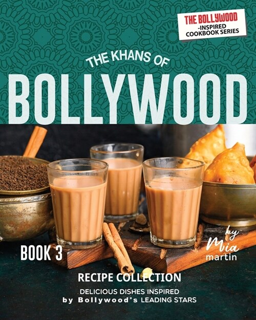 The Khans of Bollywood Recipe Collection - Book 3: Delicious Dishes Inspired by Bollywoods Leading Stars (Paperback)