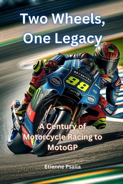 Two Wheels, One Legacy: A Century of Motorcycle Racing to MotoGP (Paperback)