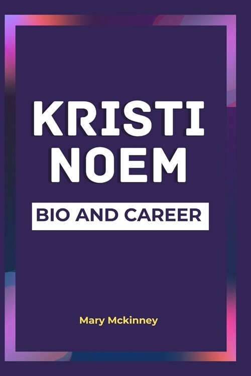 Kristi Noem: Bio and Career (Paperback)