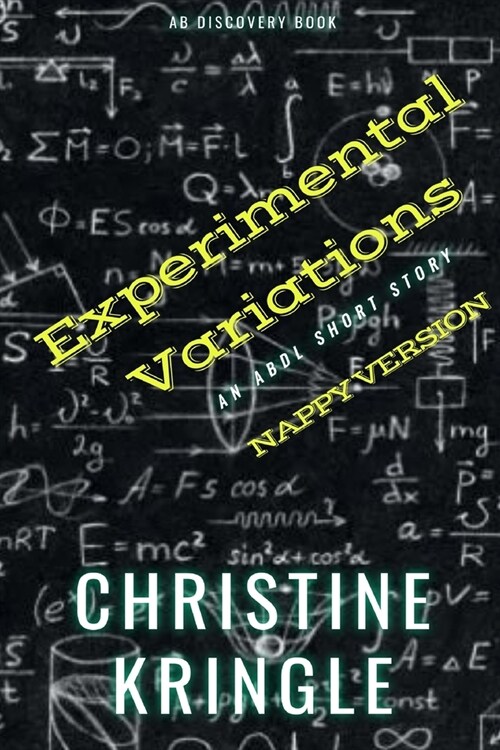 Experimental Variations (Nappy Version): An ABDL/FemDom/Sissy Baby book (Paperback)