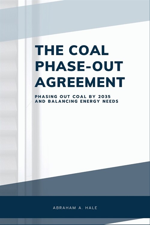 The Coal Phase-Out Agreement: Phasing Out Coal by 2035 and Balancing Energy Needs (Paperback)