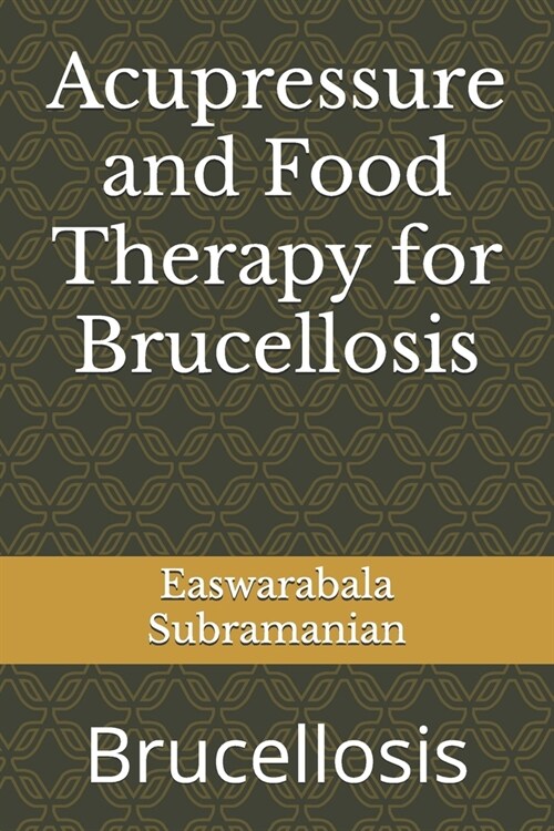Acupressure and Food Therapy for Brucellosis: Brucellosis (Paperback)