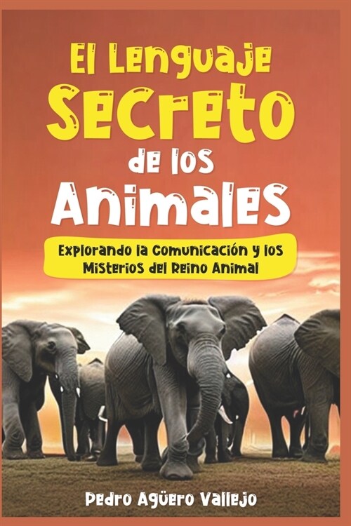 El Lenguaje Secreto de los Animales: Explorando la Comunicaci? y los Misterios del Reino Animal El Lenguaje de los Primates El Lenguaje El?trico de (Paperback)