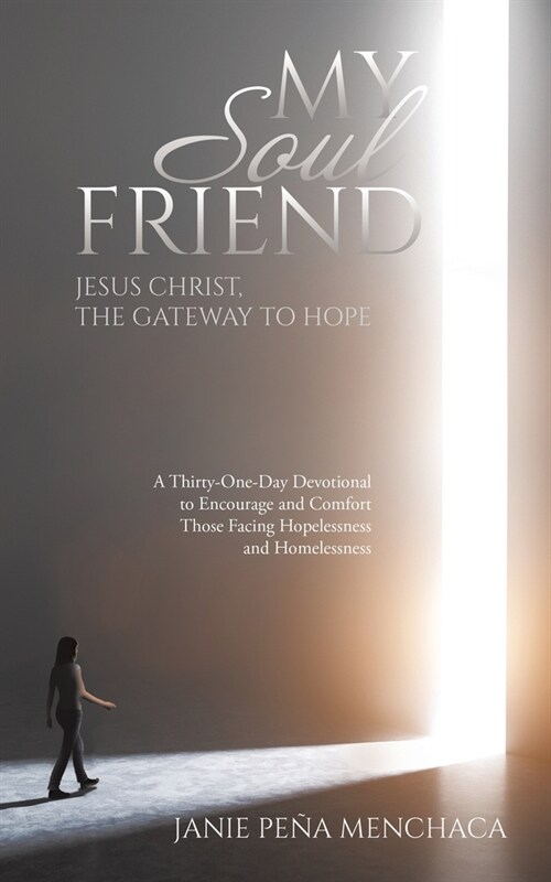 My Soul Friend: Jesus Christ, the Gateway to Hope (Paperback)