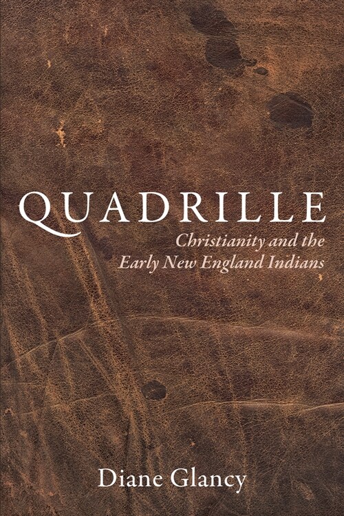 Quadrille: Christianity and the Early New England Indians (Paperback)