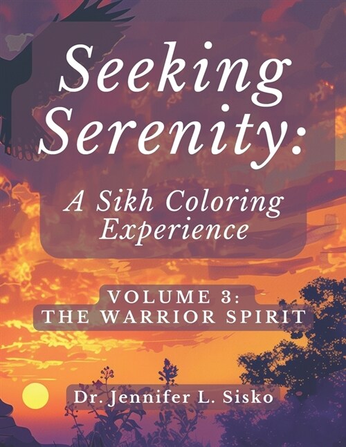 Seeking Serenity: A Sikh Coloring Experience: Volume 3: The Warrior Spirit (Paperback)