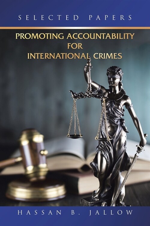 Promoting Accountability for International Crimes: Selected Papers (Paperback)