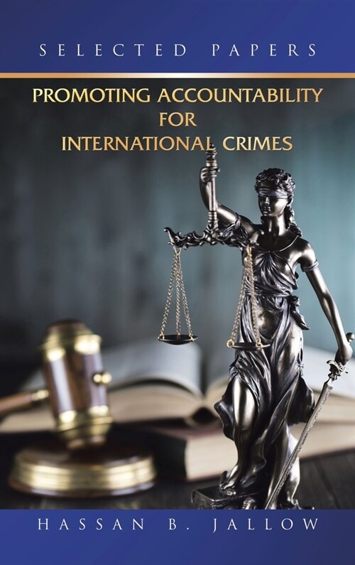 Promoting Accountability for International Crimes: Selected Papers (Hardcover)