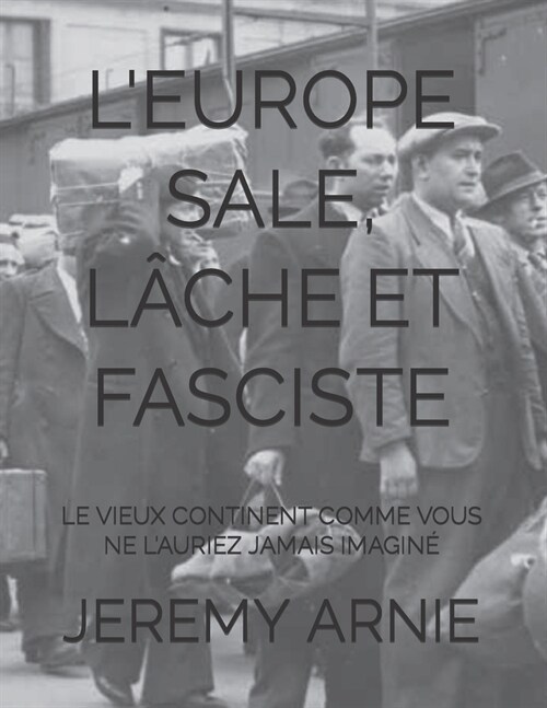 LEurope Sale, L?he Et Fasciste: Le Vieux Continent Comme Vous Ne lAuriez Jamais Imagin? (Paperback)