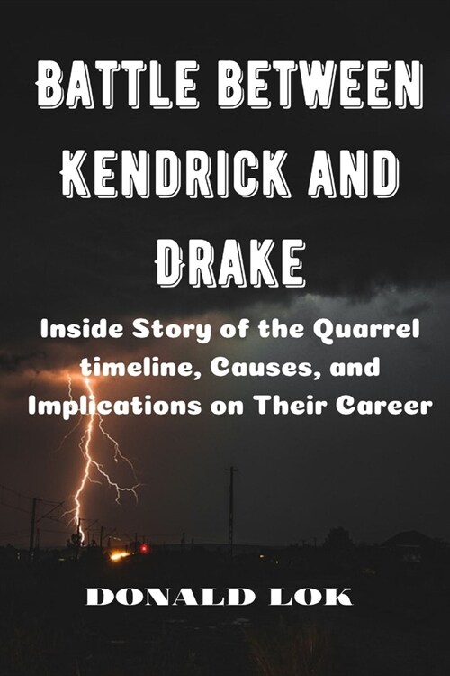Battle between Kendrick and Drake: Inside Story of the Quarrel timeline, Causes, and Implications on Their Career (Paperback)
