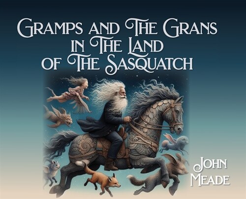 Gramps and The Grans in The Land of The Sasquatch (Hardcover)