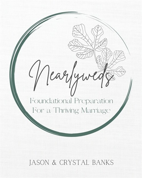 Nearlyweds: Foundational Preparation For a Thriving Marriage (Paperback)