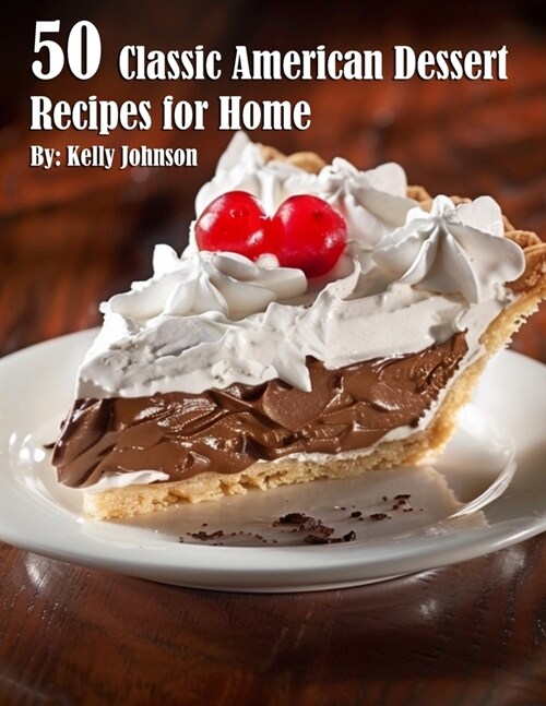 50 Classic American Dessert Recipes for Home (Paperback)