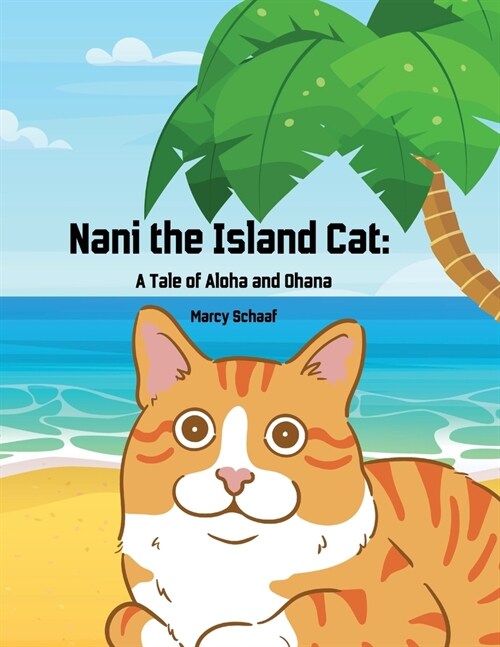 Nani The Island Cat: A Tale of Aloha and Ohana (Paperback)