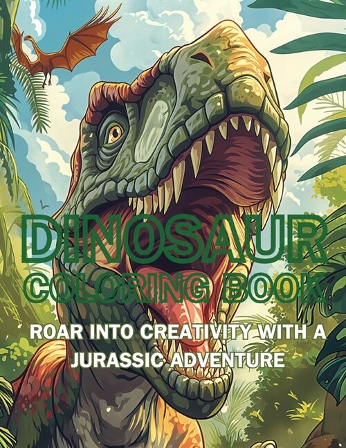 Dinosaur Coloring Book: Roar into Creativity with a Jurassic Adventure (Paperback)