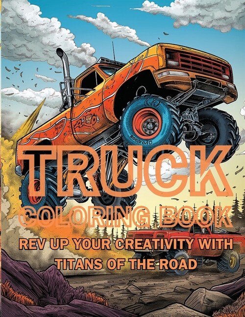 Truck Coloring Book: Rev Up Your Creativity with Titans of the Road (Paperback)