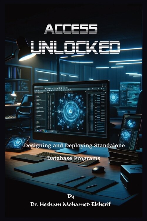 Access Unlocked: Designing and Deploying Standalone Database Programs (Paperback)