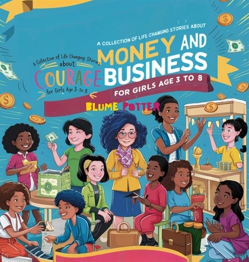 Inspiring And Motivational Stories For The Brilliant Girl Child: A Collection of Life Changing Stories about Money and Business for Girls Age 3 to 8 (Hardcover)