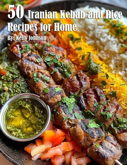 50 Iranian Kebab and Rice Recipes for Home (Paperback)