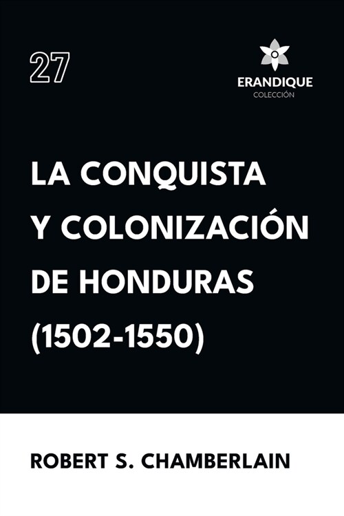 La conquista y colonizaci? de Honduras (1502-1550) (Paperback)