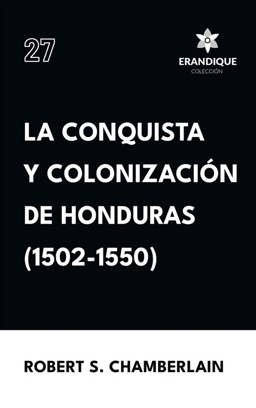 La conquista y colonizaci? de Honduras (1502-1550) (Hardcover)