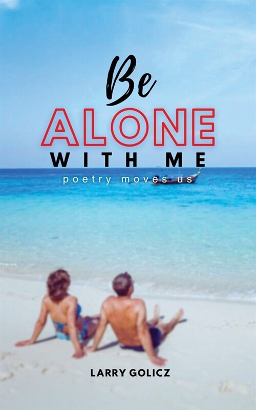 Be Alone With Me: Poetry Moves Us (Paperback)