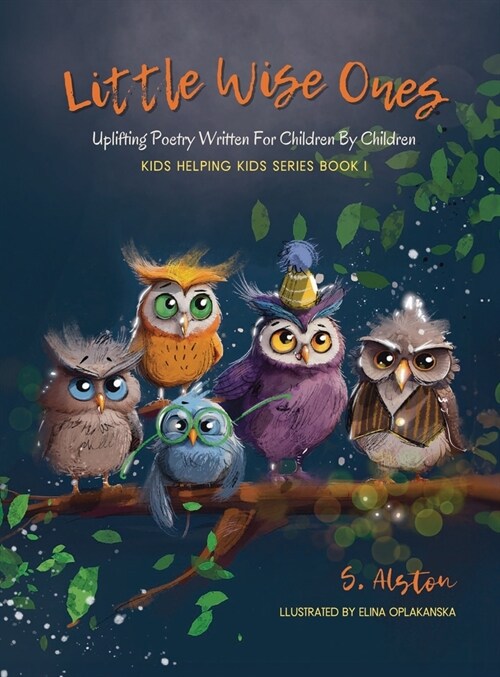 Little Wise Ones: Uplifting Poetry Written For Children By Children (Hardcover)