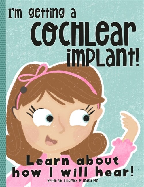 Im Getting A Cochlear Implant!: Learn About How I Will Hear! (Paperback)
