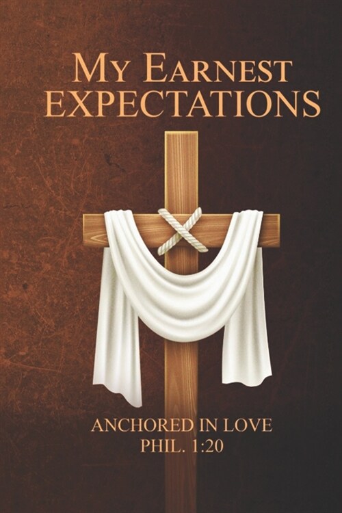 My Earnest Expectations: Anchored In Love (Paperback)