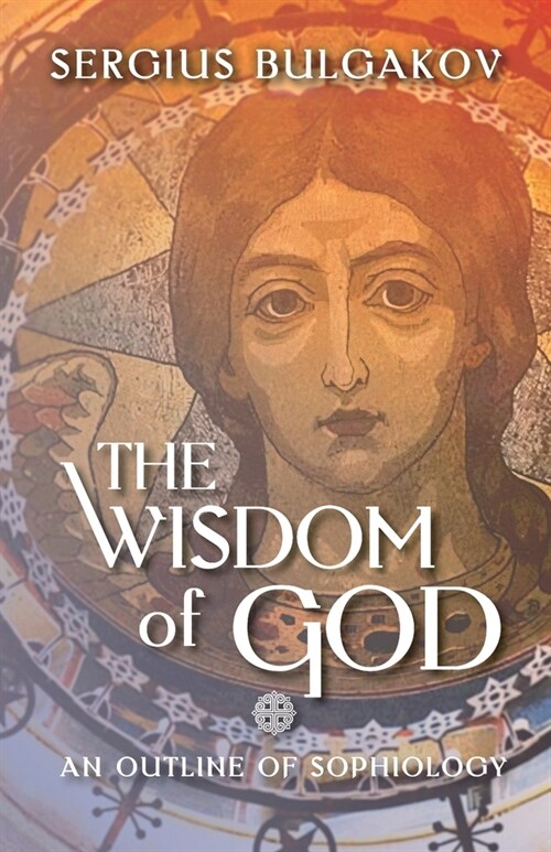 The Wisdom of God: An Outline of Sophiology (Paperback)