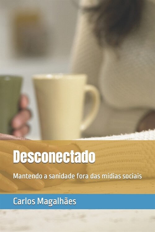 Desconectado: Mantendo a sanidade fora das m?ias sociais (Paperback)