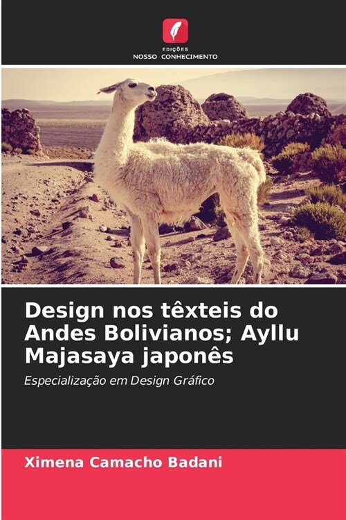 Design nos t?teis do Andes Bolivianos; Ayllu Majasaya japon? (Paperback)