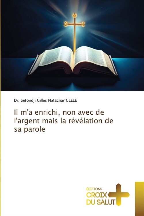 Il ma enrichi, non avec de largent mais la r??ation de sa parole (Paperback)