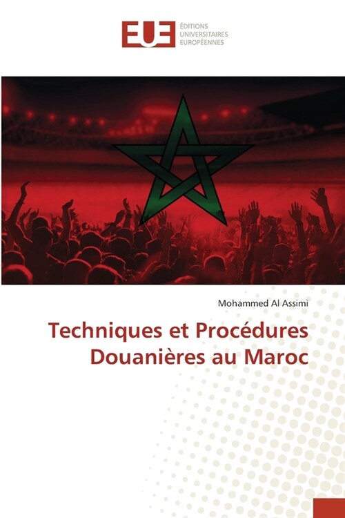 Techniques et Proc?ures Douani?es au Maroc (Paperback)