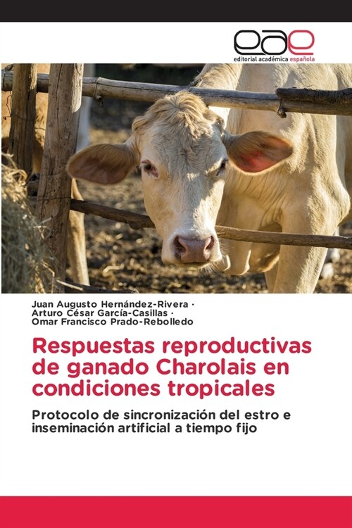 Respuestas reproductivas de ganado Charolais en condiciones tropicales (Paperback)