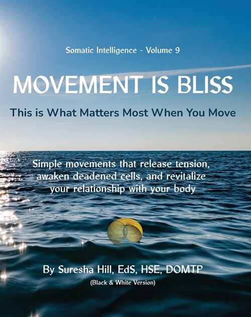 Somatic Intelligence - Volume 9 Movement is Bliss (Black & White) (Paperback)