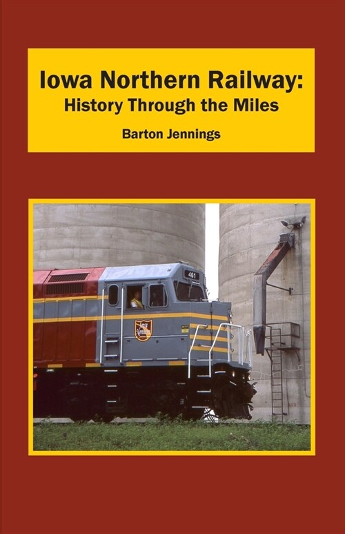 Iowa Northern Railway: History Through the Miles (Paperback)