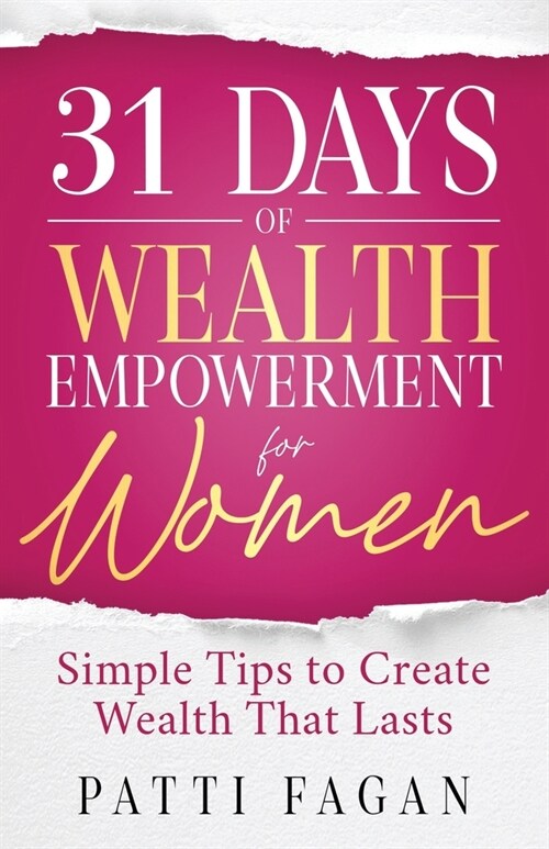 31 Days of Wealth Empowerment for Women: Simple Tips to Create Wealth That Lasts (Paperback)