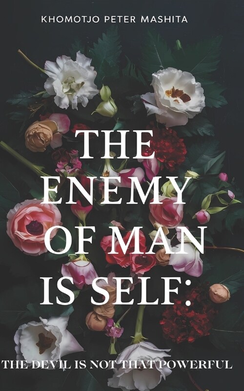 The Enemy of Man is self: The Devil is Not That Powerful (Paperback)