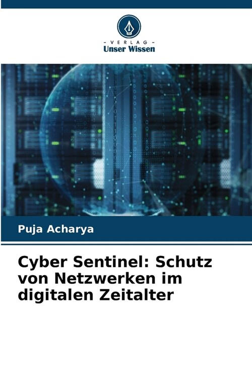Cyber Sentinel: Schutz von Netzwerken im digitalen Zeitalter (Paperback)