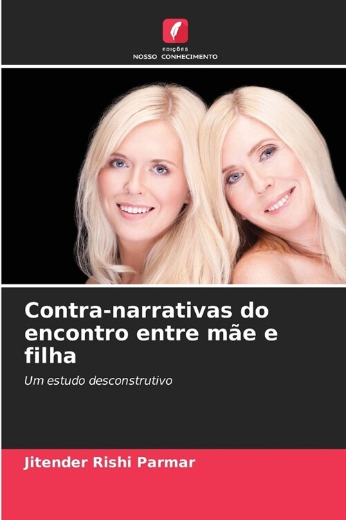 Contra-narrativas do encontro entre m? e filha (Paperback)